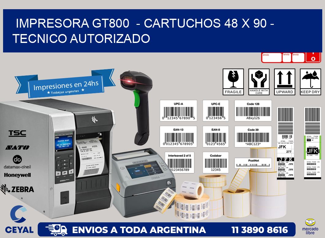 IMPRESORA GT800  - CARTUCHOS 48 x 90 - TECNICO AUTORIZADO