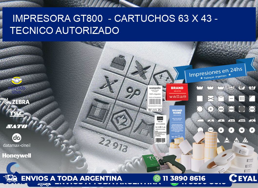 IMPRESORA GT800  - CARTUCHOS 63 x 43 - TECNICO AUTORIZADO