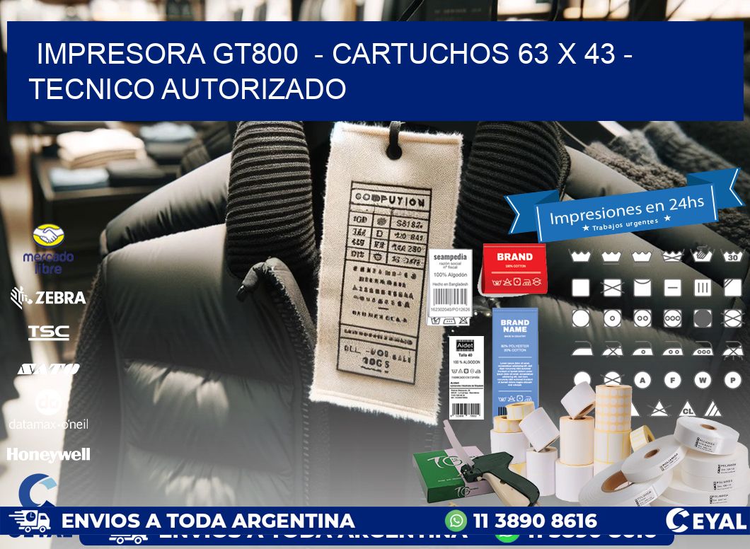 IMPRESORA GT800  - CARTUCHOS 63 x 43 - TECNICO AUTORIZADO
