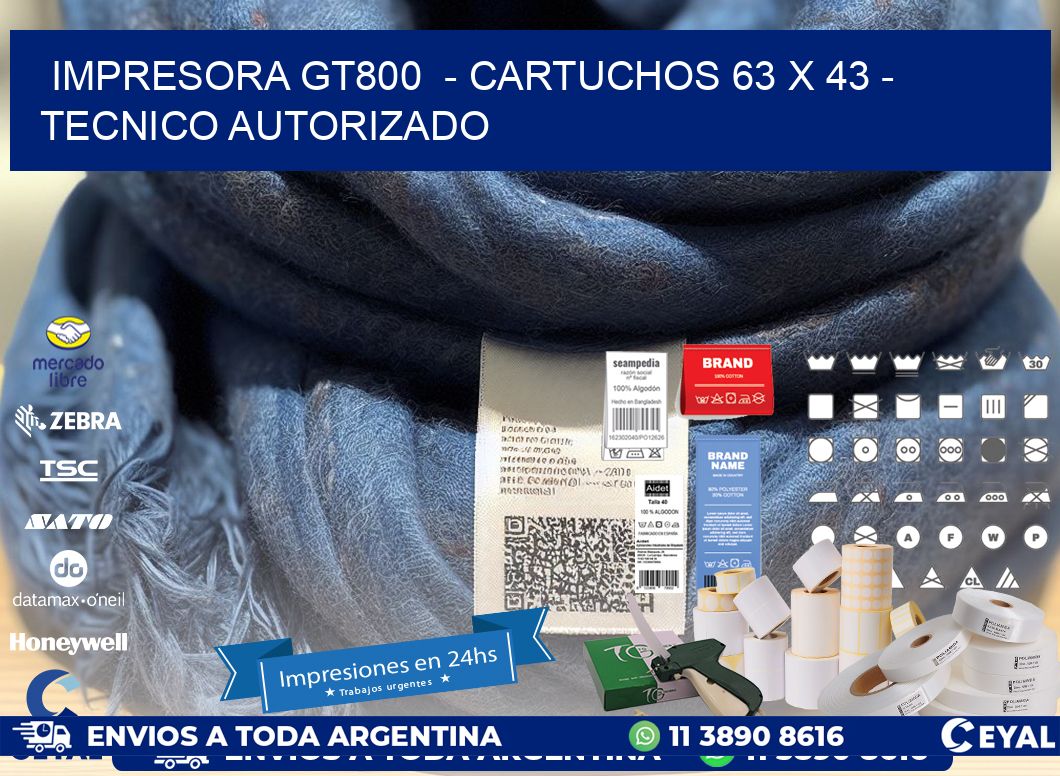 IMPRESORA GT800  - CARTUCHOS 63 x 43 - TECNICO AUTORIZADO