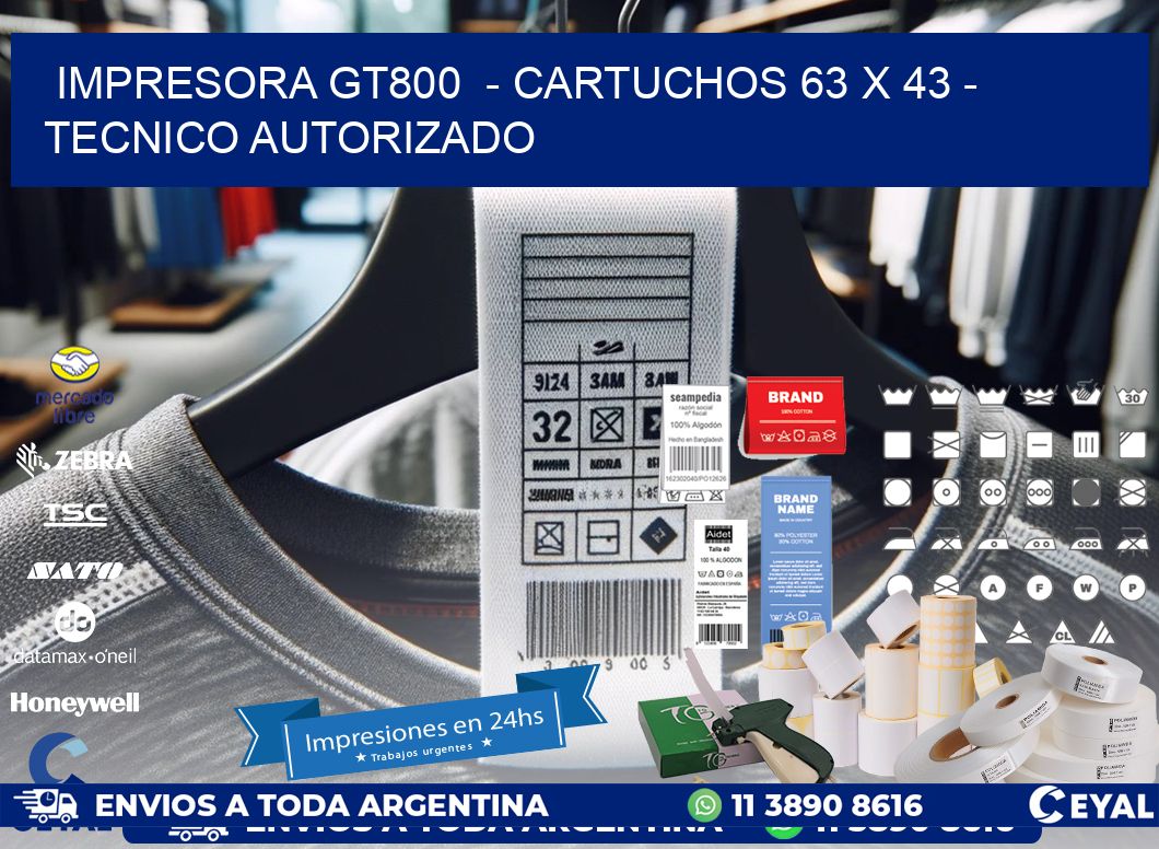 IMPRESORA GT800  - CARTUCHOS 63 x 43 - TECNICO AUTORIZADO