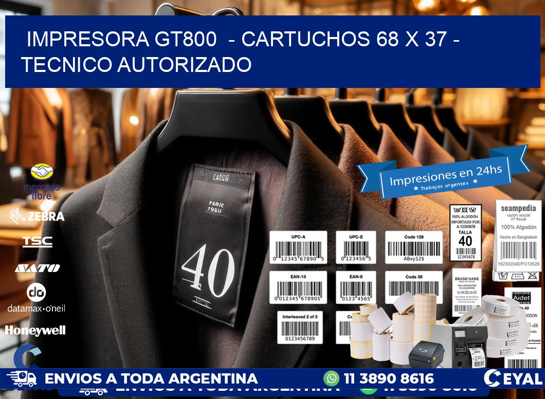 IMPRESORA GT800  - CARTUCHOS 68 x 37 - TECNICO AUTORIZADO