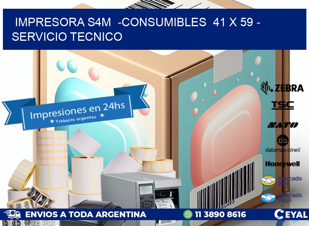 IMPRESORA S4M  -CONSUMIBLES  41 x 59 - SERVICIO TECNICO