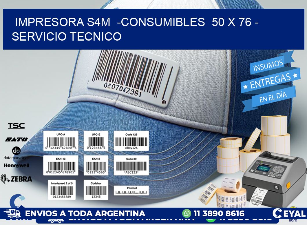 IMPRESORA S4M  -CONSUMIBLES  50 x 76 - SERVICIO TECNICO