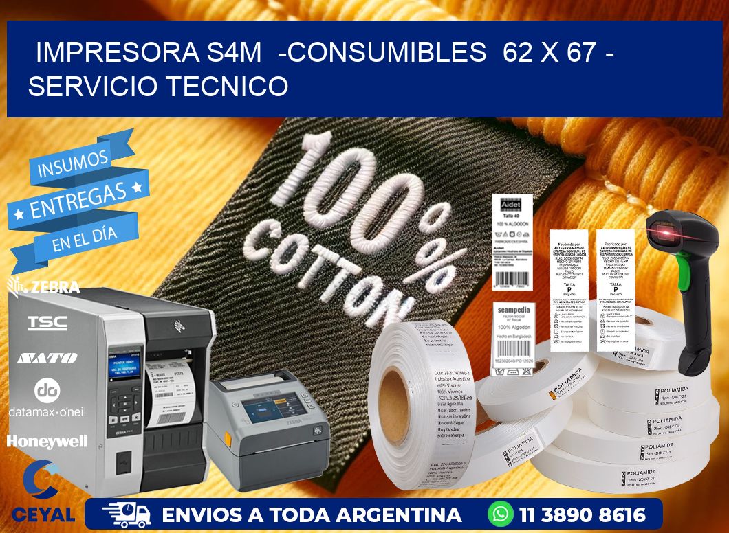 IMPRESORA S4M  -CONSUMIBLES  62 x 67 - SERVICIO TECNICO