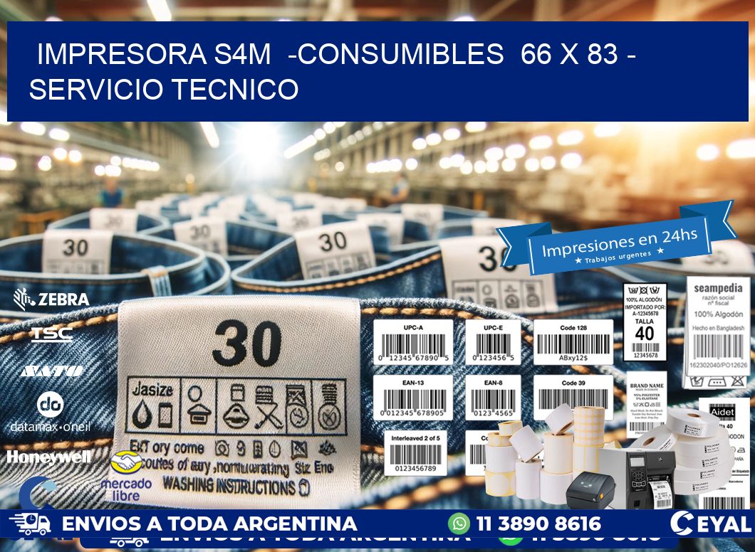 IMPRESORA S4M  -CONSUMIBLES  66 x 83 - SERVICIO TECNICO