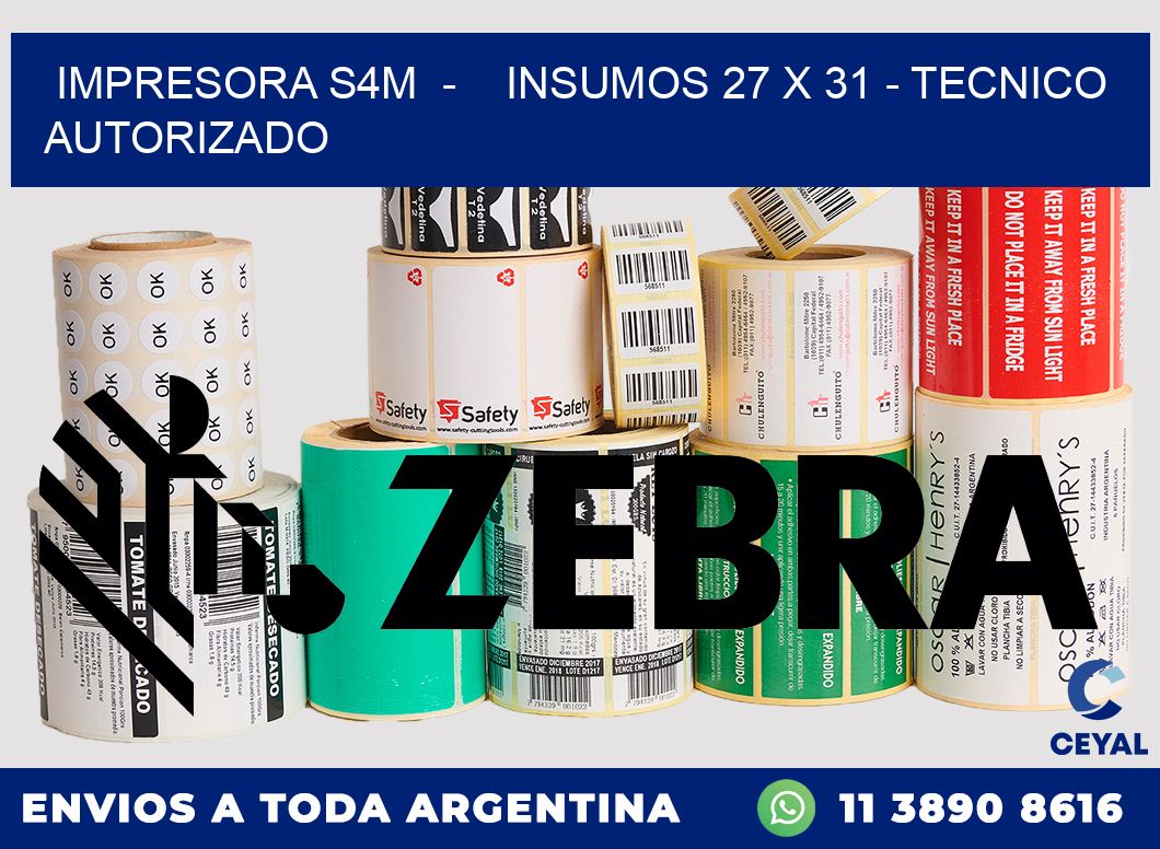 IMPRESORA S4M  -    INSUMOS 27 x 31 - TECNICO AUTORIZADO