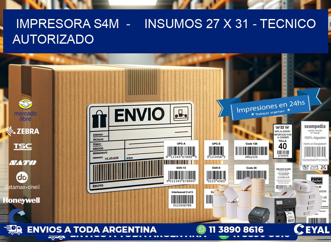 IMPRESORA S4M  –    INSUMOS 27 x 31 – TECNICO AUTORIZADO