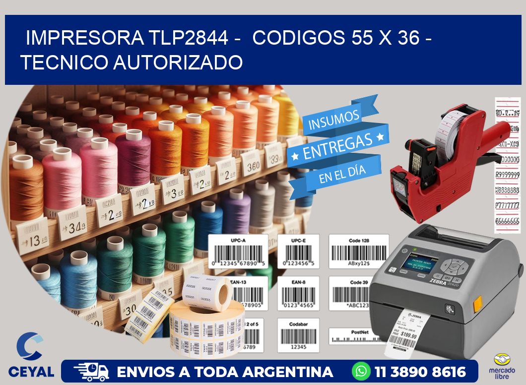 IMPRESORA TLP2844 -  CODIGOS 55 x 36 - TECNICO AUTORIZADO