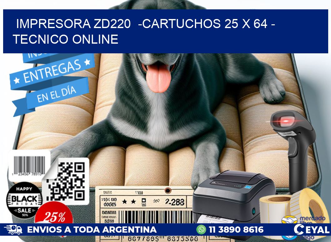 IMPRESORA ZD220  -CARTUCHOS 25 x 64 - TECNICO ONLINE