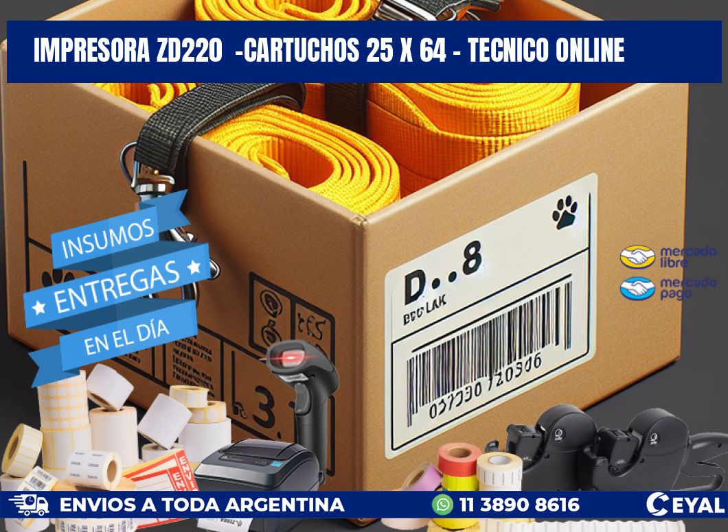 IMPRESORA ZD220  -CARTUCHOS 25 x 64 - TECNICO ONLINE