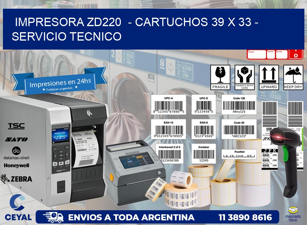 IMPRESORA ZD220  - CARTUCHOS 39 x 33 - SERVICIO TECNICO