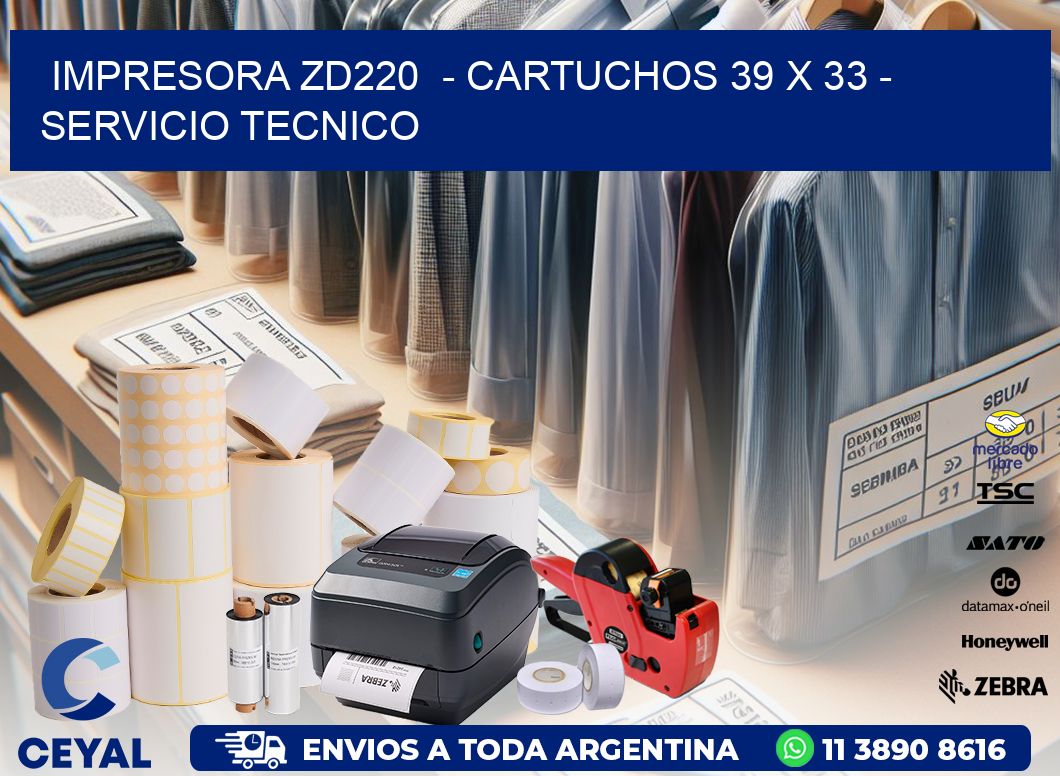 IMPRESORA ZD220  - CARTUCHOS 39 x 33 - SERVICIO TECNICO