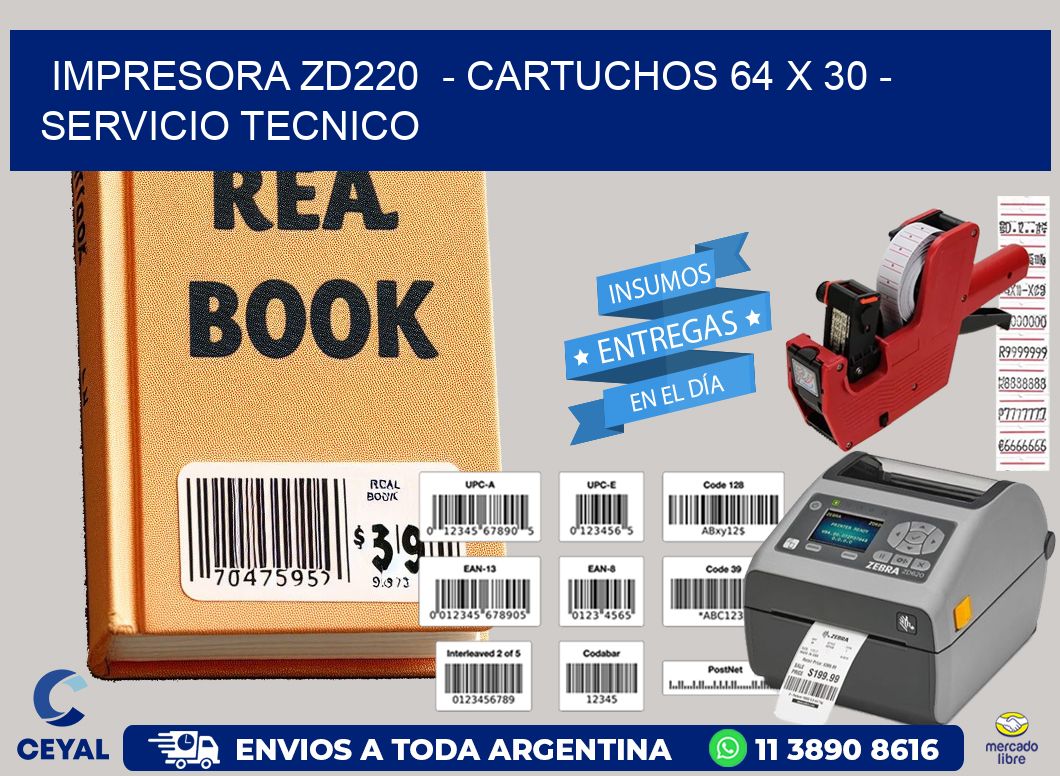 IMPRESORA ZD220  - CARTUCHOS 64 x 30 - SERVICIO TECNICO