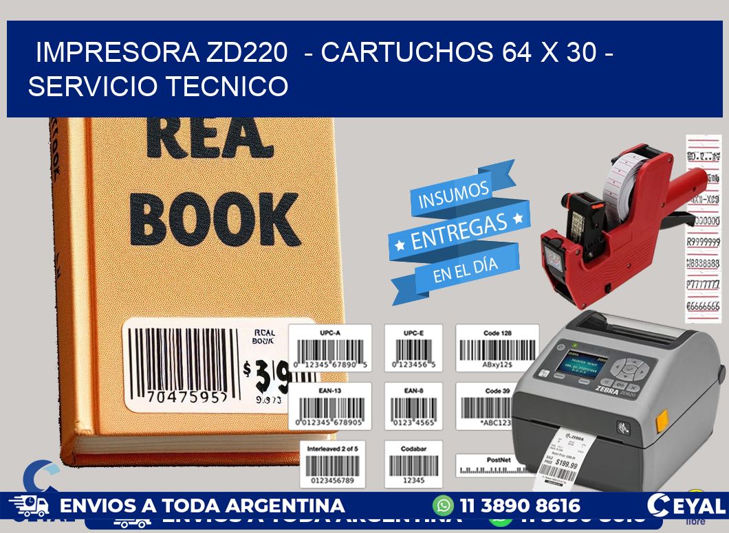 IMPRESORA ZD220  - CARTUCHOS 64 x 30 - SERVICIO TECNICO