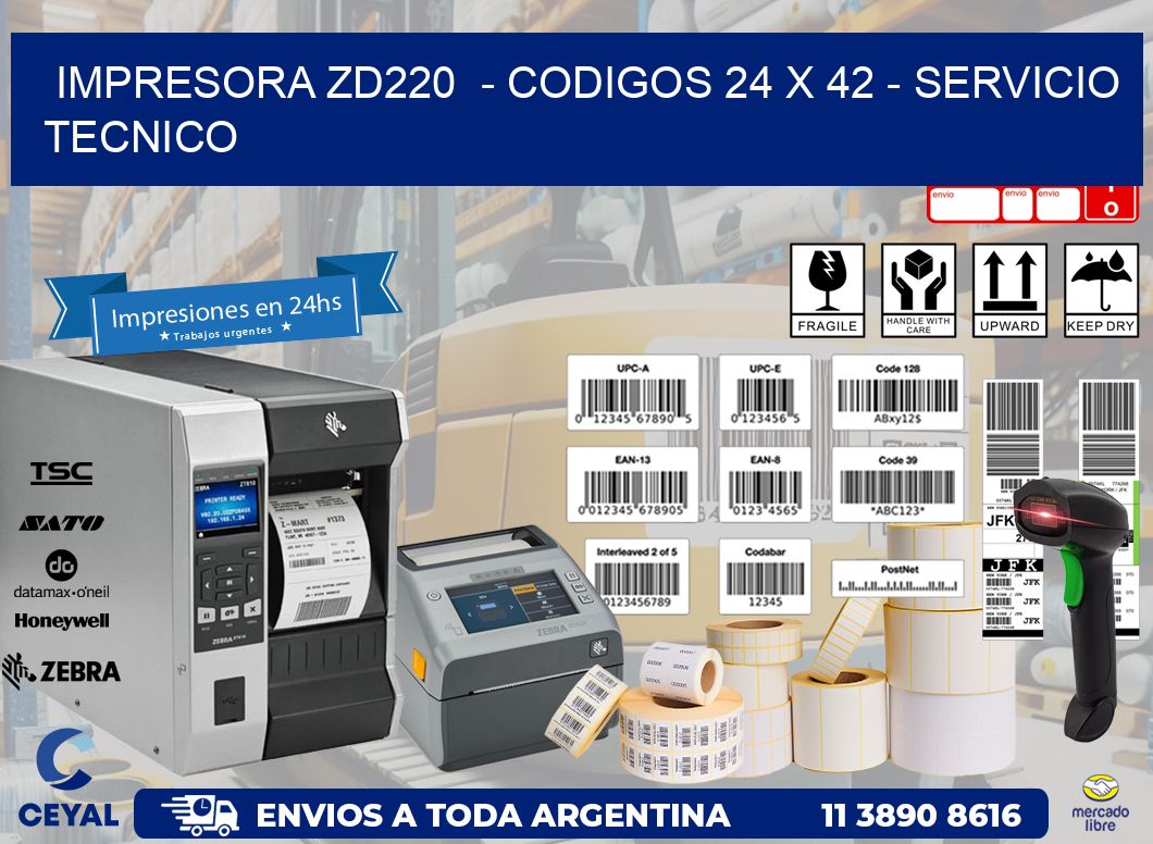 IMPRESORA ZD220  - CODIGOS 24 x 42 - SERVICIO TECNICO