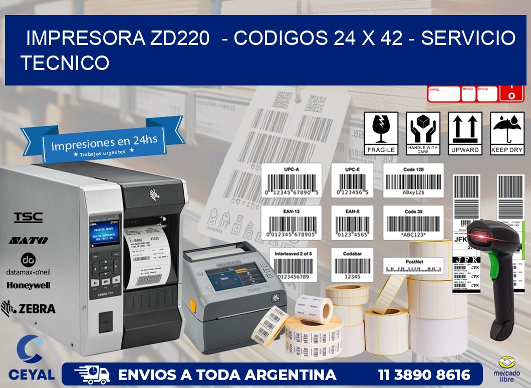 IMPRESORA ZD220  - CODIGOS 24 x 42 - SERVICIO TECNICO