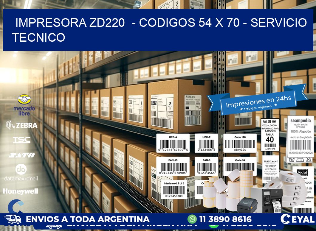 IMPRESORA ZD220  - CODIGOS 54 x 70 - SERVICIO TECNICO