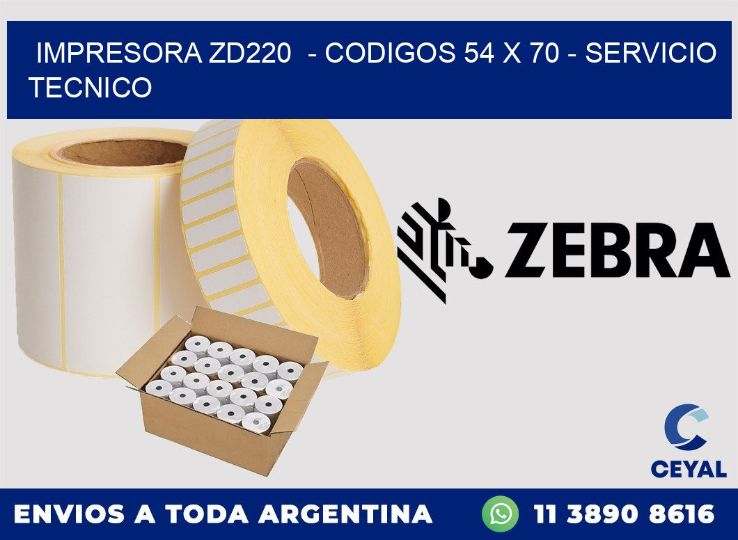 IMPRESORA ZD220  - CODIGOS 54 x 70 - SERVICIO TECNICO