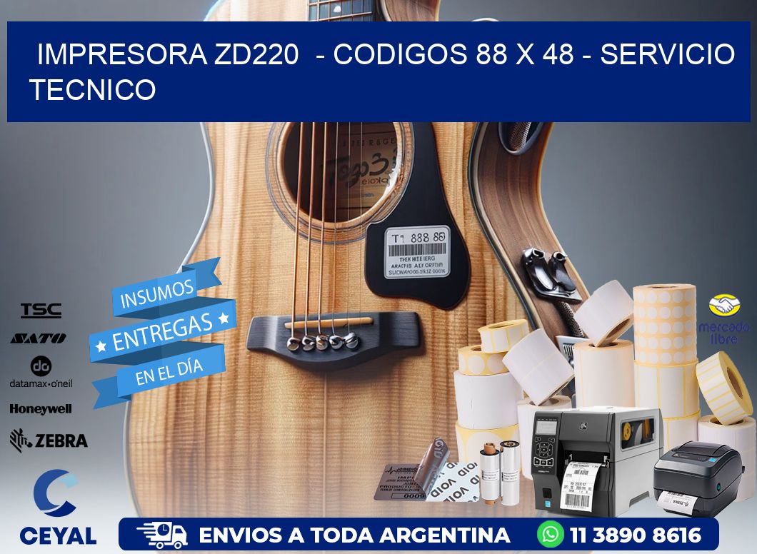 IMPRESORA ZD220  - CODIGOS 88 x 48 - SERVICIO TECNICO