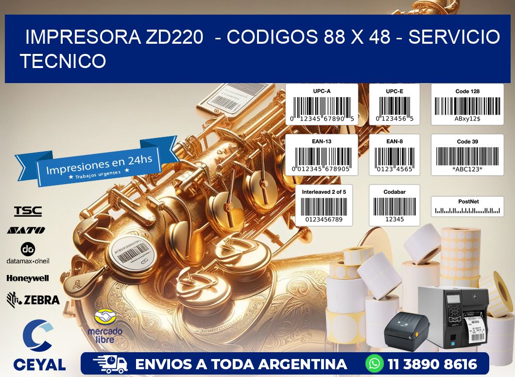 IMPRESORA ZD220  - CODIGOS 88 x 48 - SERVICIO TECNICO