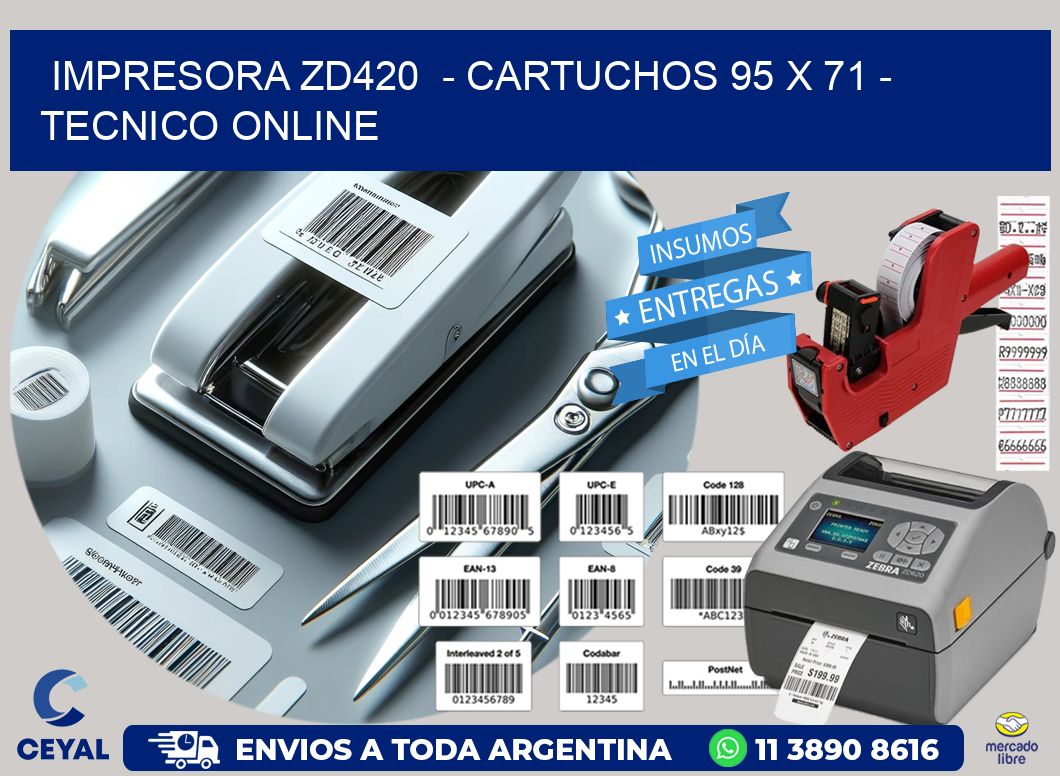 IMPRESORA ZD420  - CARTUCHOS 95 x 71 - TECNICO ONLINE