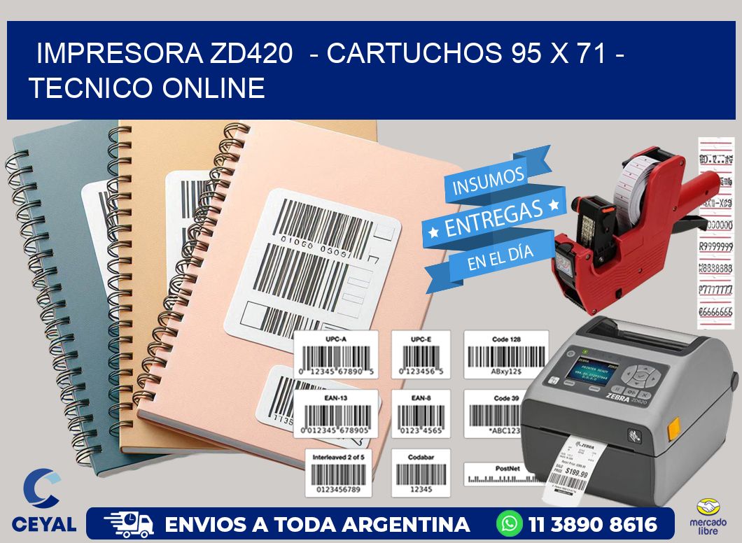 IMPRESORA ZD420  - CARTUCHOS 95 x 71 - TECNICO ONLINE