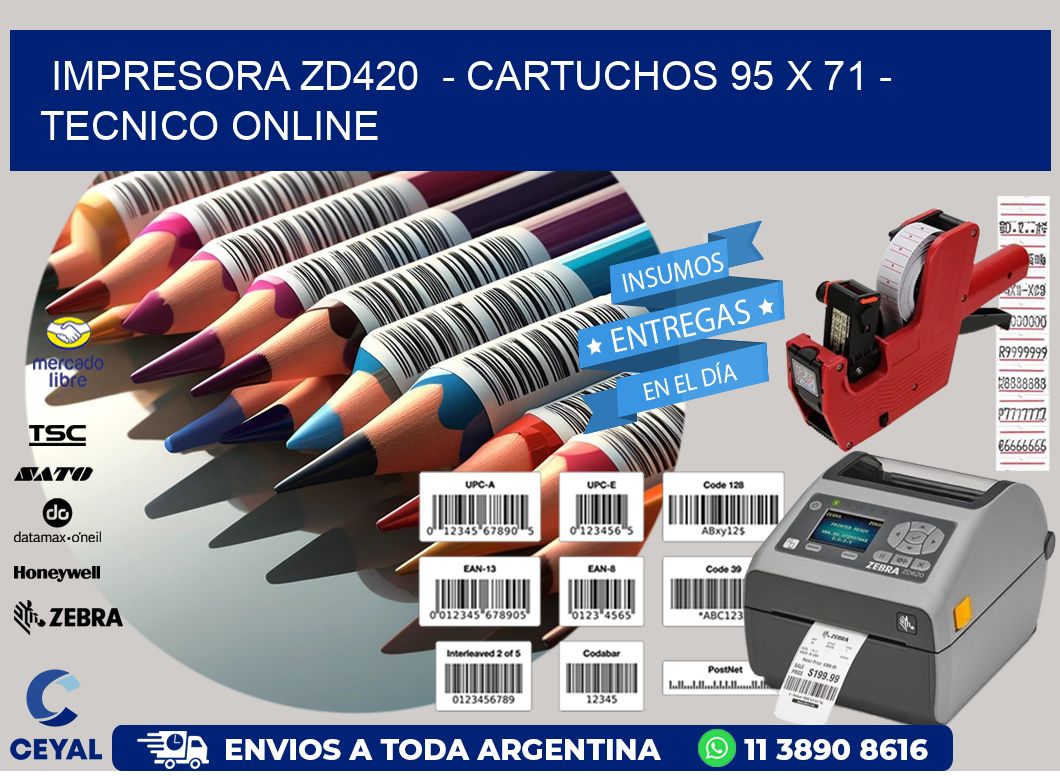 IMPRESORA ZD420  – CARTUCHOS 95 x 71 – TECNICO ONLINE