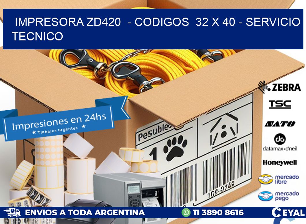 IMPRESORA ZD420  - CODIGOS  32 x 40 - SERVICIO TECNICO