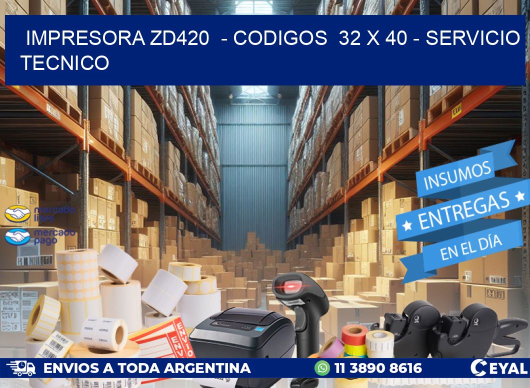 IMPRESORA ZD420  - CODIGOS  32 x 40 - SERVICIO TECNICO