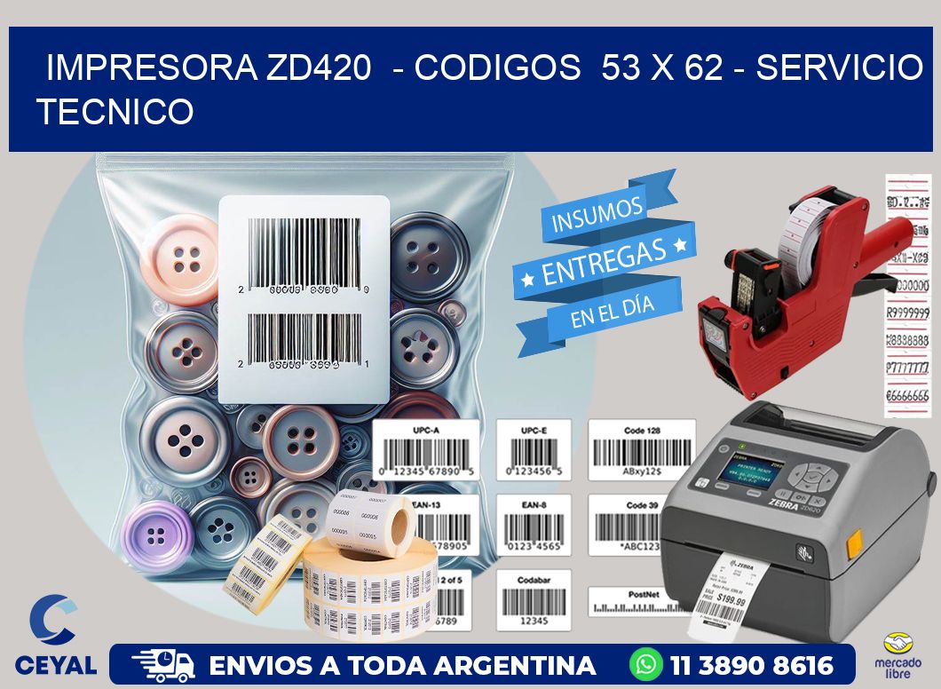 IMPRESORA ZD420  - CODIGOS  53 x 62 - SERVICIO TECNICO