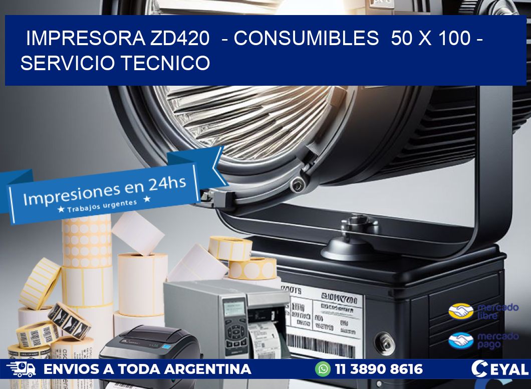 IMPRESORA ZD420  - CONSUMIBLES  50 x 100 - SERVICIO TECNICO