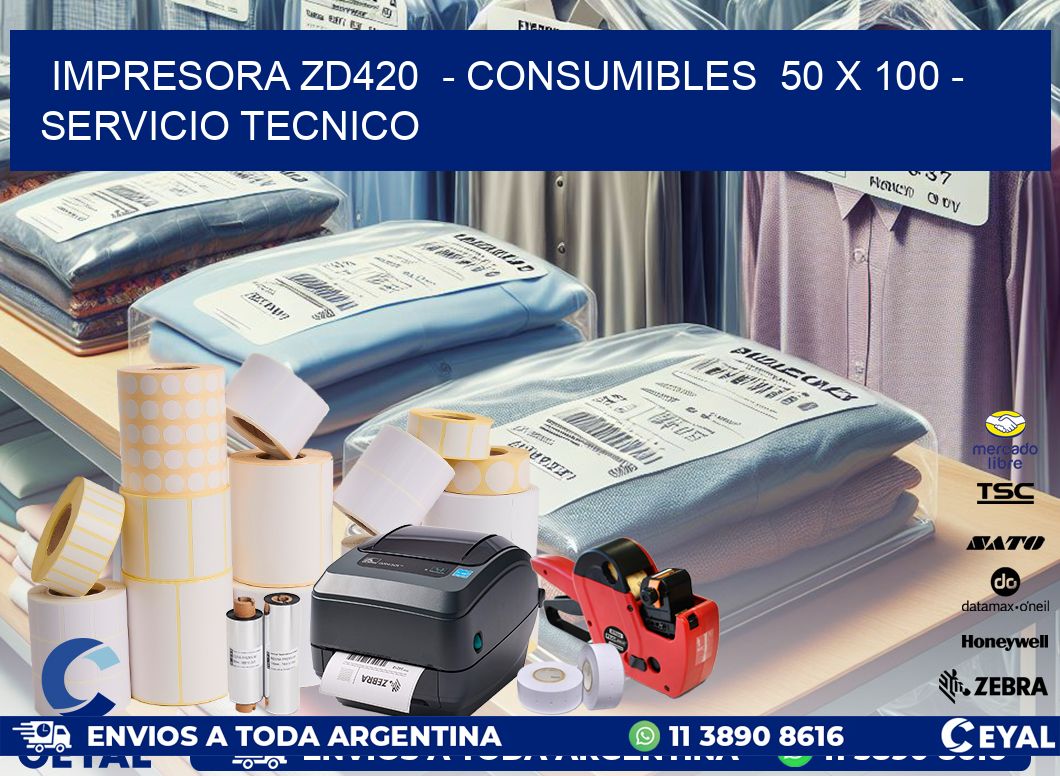 IMPRESORA ZD420  - CONSUMIBLES  50 x 100 - SERVICIO TECNICO