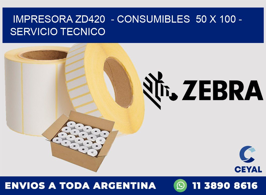 IMPRESORA ZD420  - CONSUMIBLES  50 x 100 - SERVICIO TECNICO