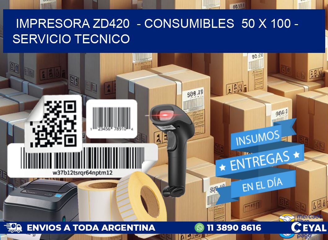 IMPRESORA ZD420  – CONSUMIBLES  50 x 100 – SERVICIO TECNICO