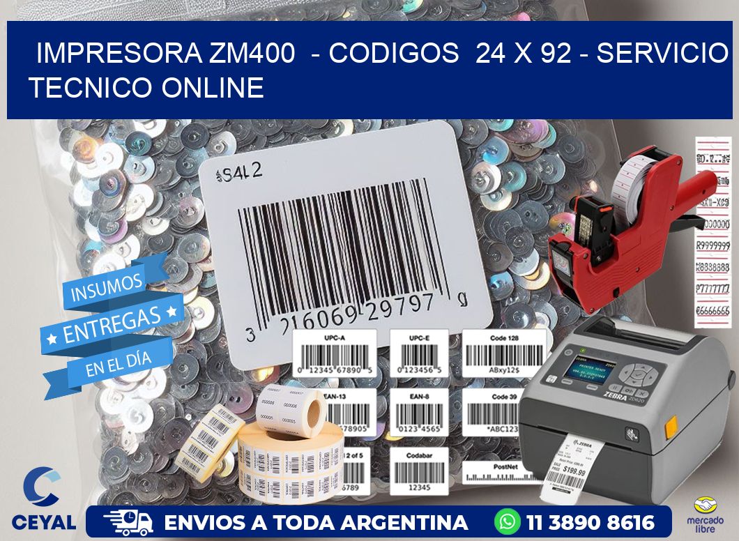 IMPRESORA ZM400  - CODIGOS  24 x 92 - SERVICIO TECNICO ONLINE