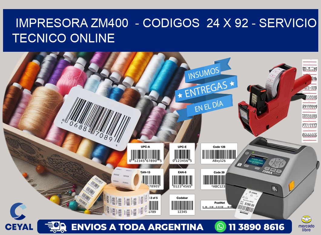 IMPRESORA ZM400  - CODIGOS  24 x 92 - SERVICIO TECNICO ONLINE