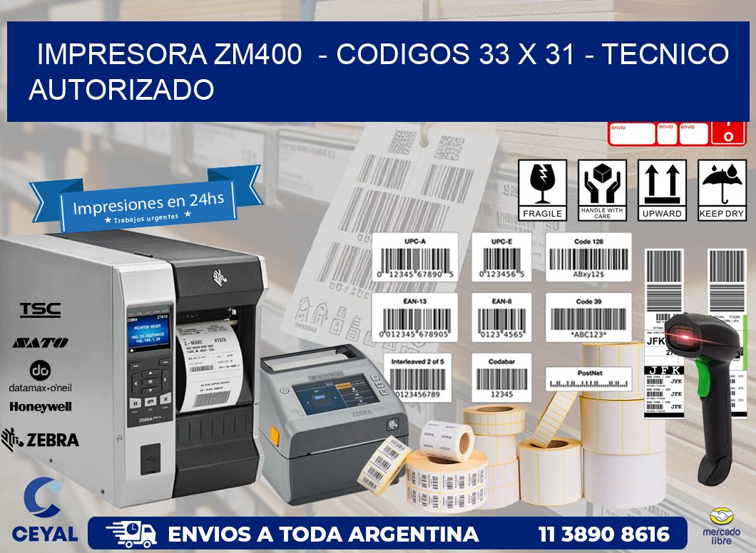 IMPRESORA ZM400  - CODIGOS 33 x 31 - TECNICO AUTORIZADO