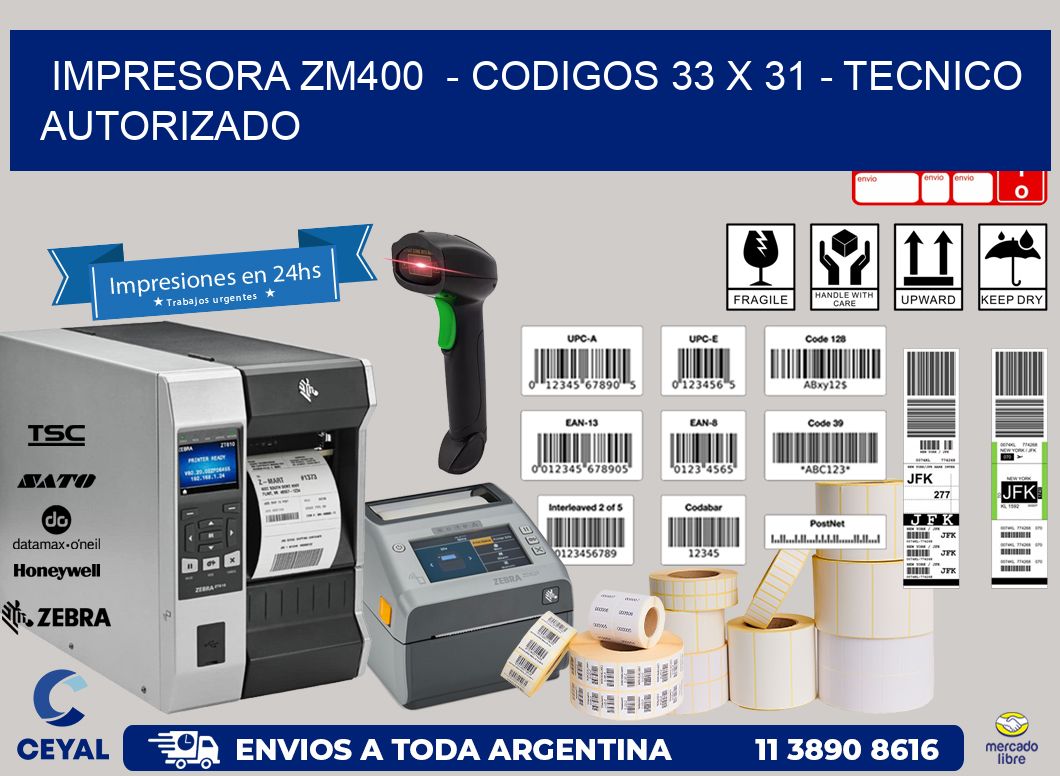 IMPRESORA ZM400  - CODIGOS 33 x 31 - TECNICO AUTORIZADO