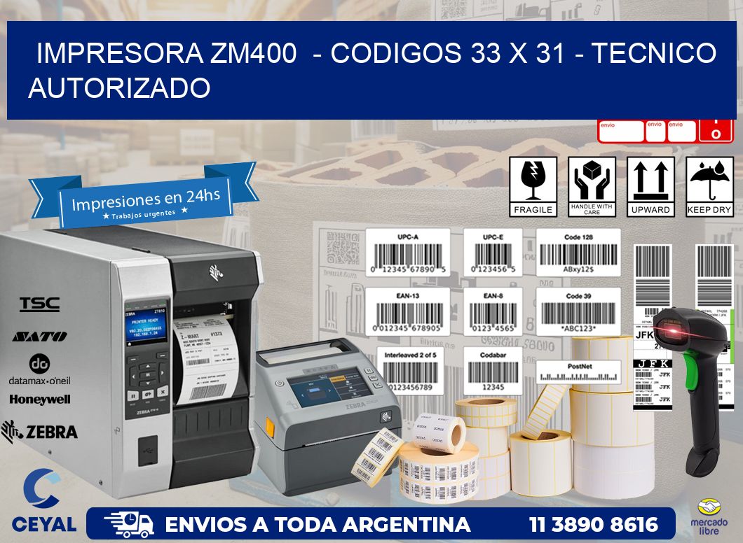 IMPRESORA ZM400  - CODIGOS 33 x 31 - TECNICO AUTORIZADO