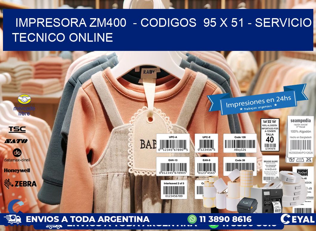 IMPRESORA ZM400  - CODIGOS  95 x 51 - SERVICIO TECNICO ONLINE