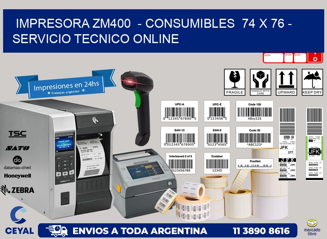 IMPRESORA ZM400  - CONSUMIBLES  74 x 76 - SERVICIO TECNICO ONLINE