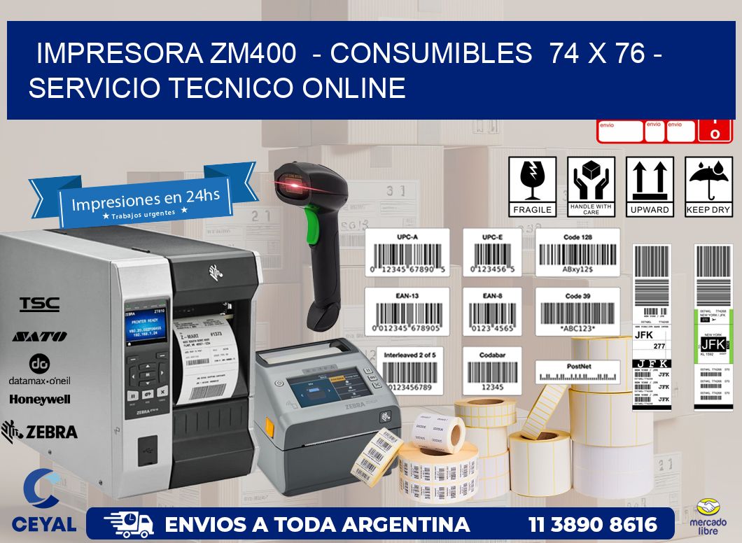 IMPRESORA ZM400  - CONSUMIBLES  74 x 76 - SERVICIO TECNICO ONLINE