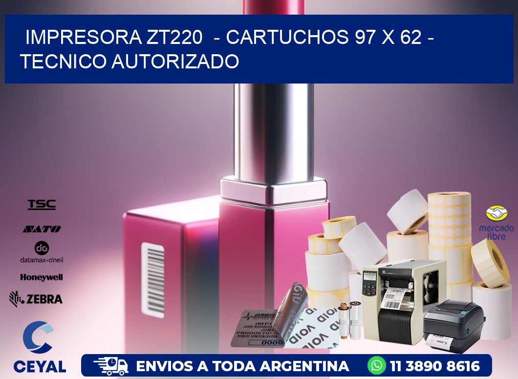 IMPRESORA ZT220  - CARTUCHOS 97 x 62 - TECNICO AUTORIZADO