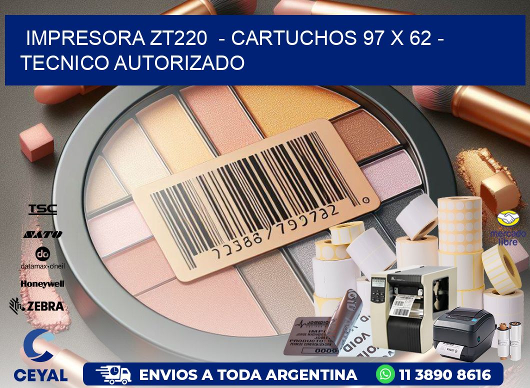 IMPRESORA ZT220  - CARTUCHOS 97 x 62 - TECNICO AUTORIZADO