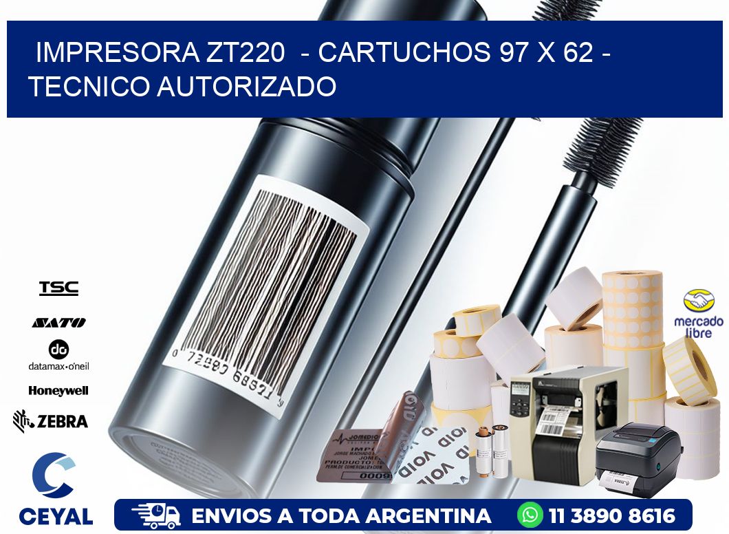 IMPRESORA ZT220  - CARTUCHOS 97 x 62 - TECNICO AUTORIZADO