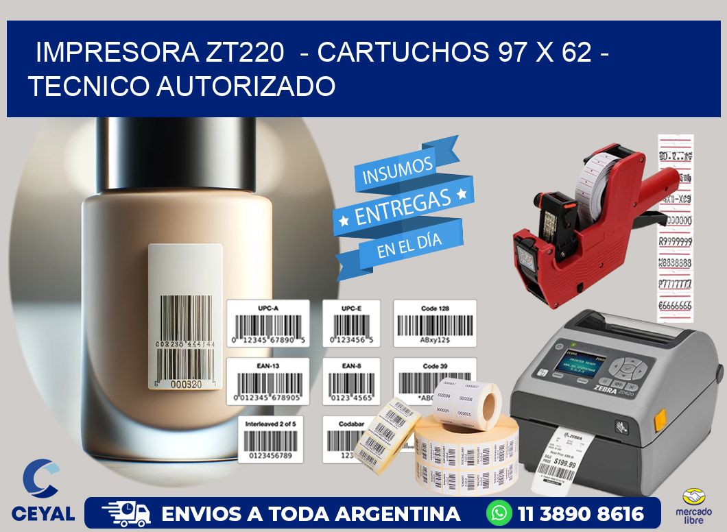 IMPRESORA ZT220  - CARTUCHOS 97 x 62 - TECNICO AUTORIZADO