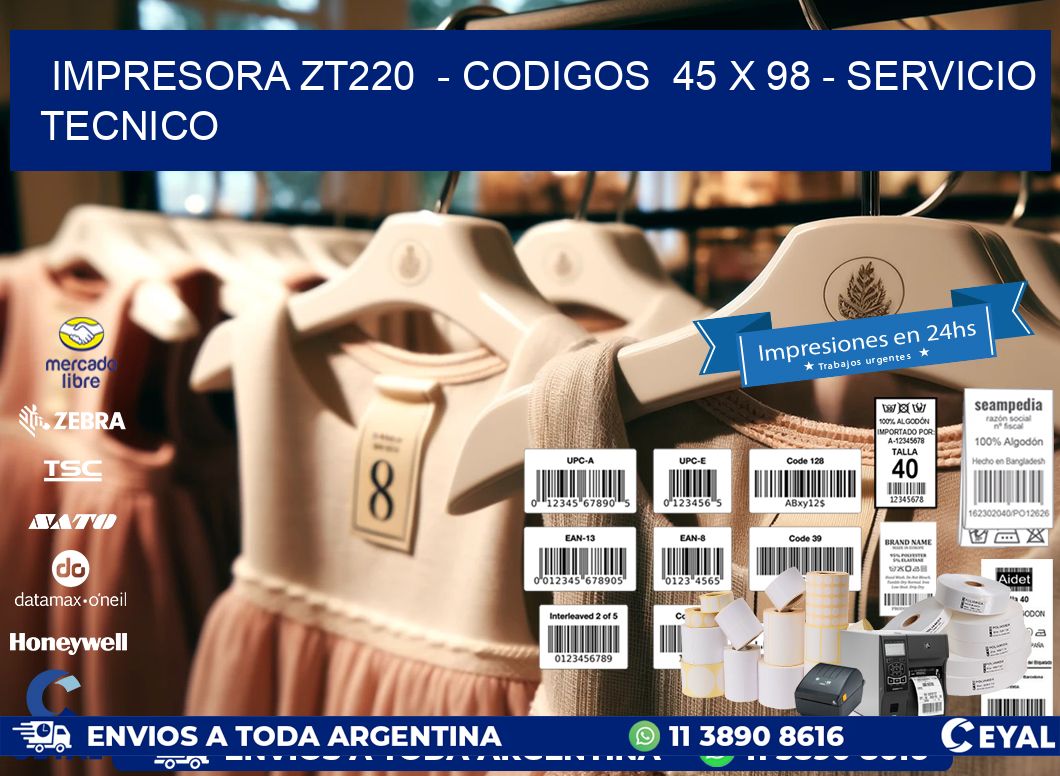 IMPRESORA ZT220  - CODIGOS  45 x 98 - SERVICIO TECNICO