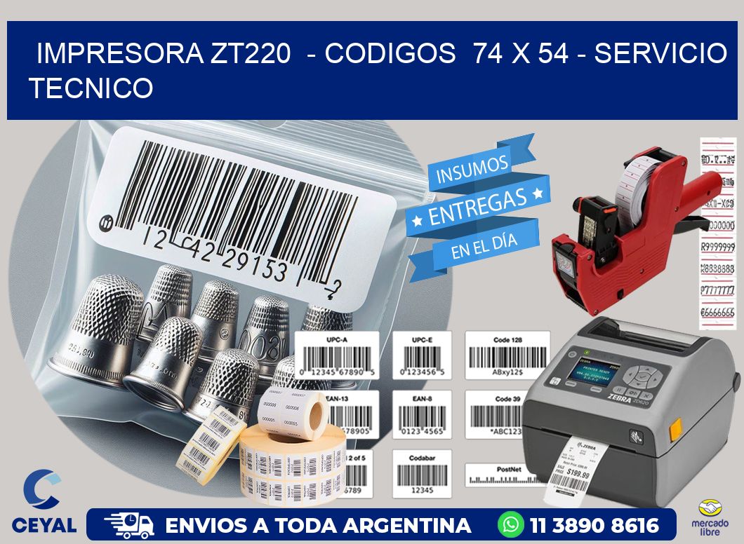 IMPRESORA ZT220  - CODIGOS  74 x 54 - SERVICIO TECNICO