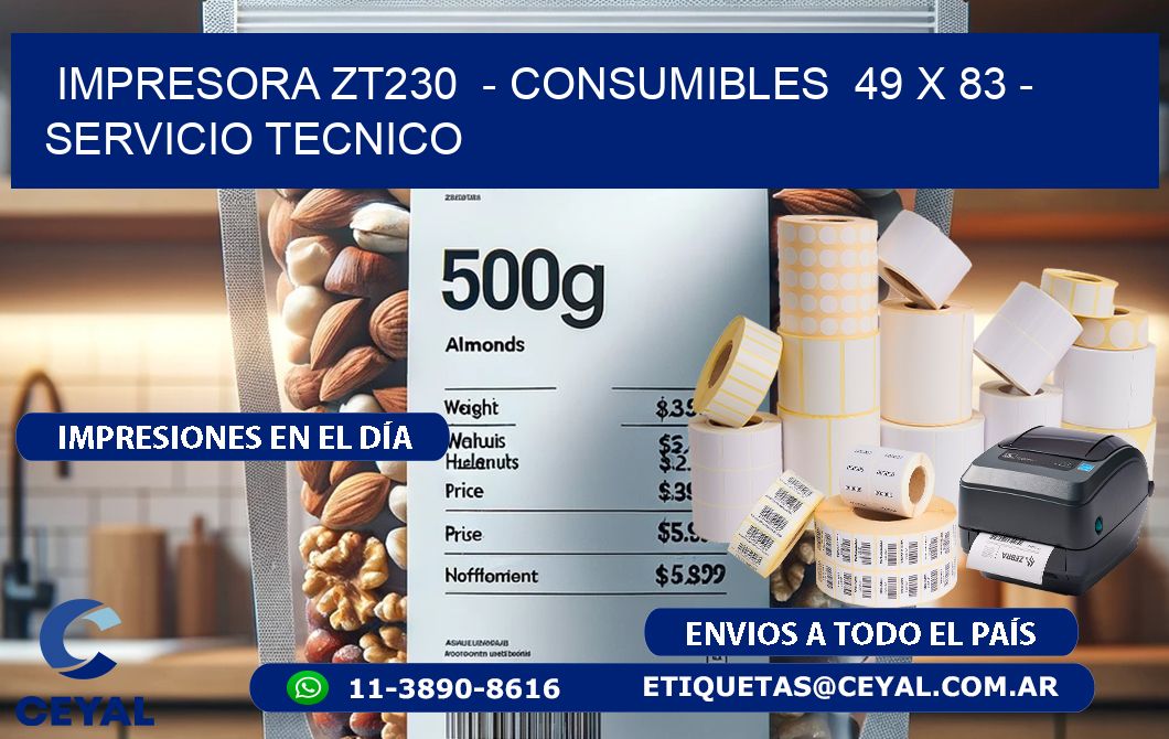 IMPRESORA ZT230  - CONSUMIBLES  49 x 83 - SERVICIO TECNICO